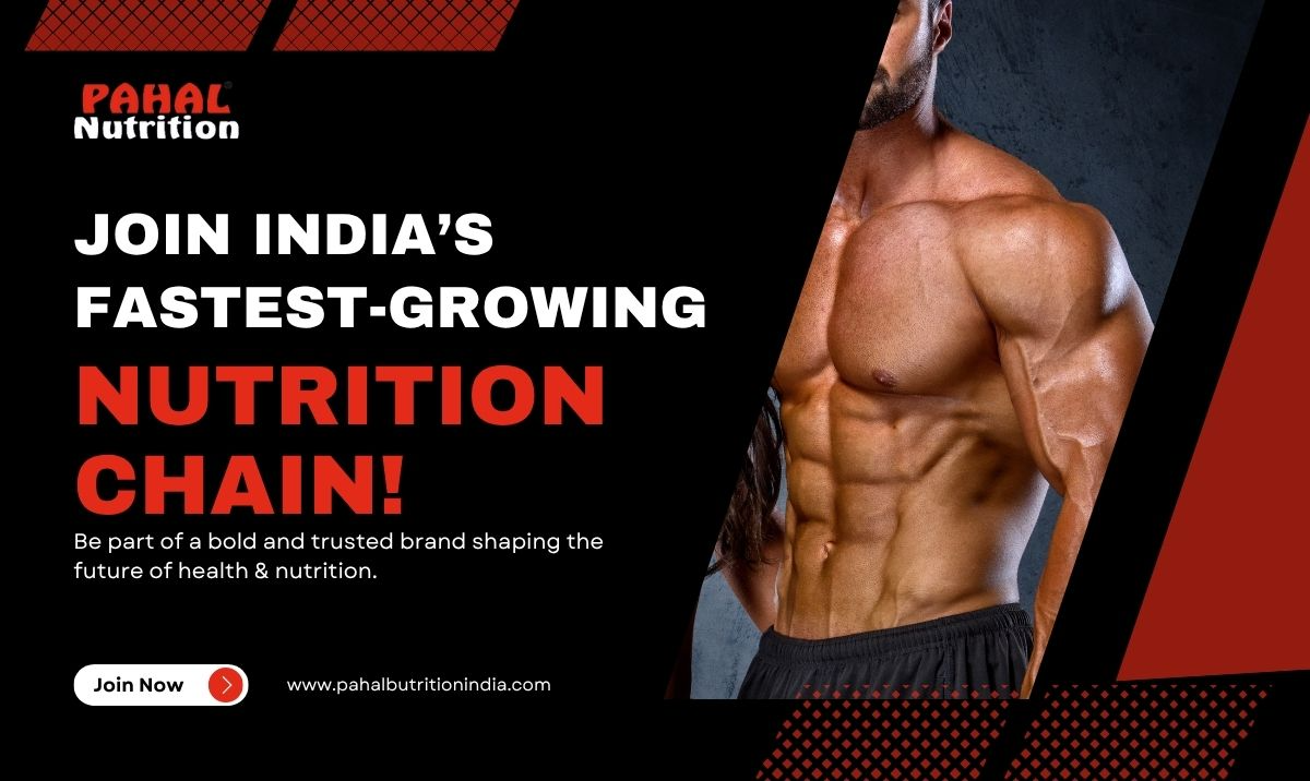 Join India’s Fastest-Growing Nutrition Chain: The Pahal Nutrition Franchise Opportunity