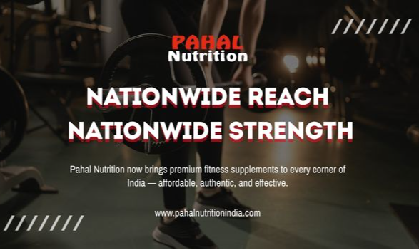 Pahal Nutrition Expands Nationwide to Make Premium Fitness Supplements Affordable for Every Indian