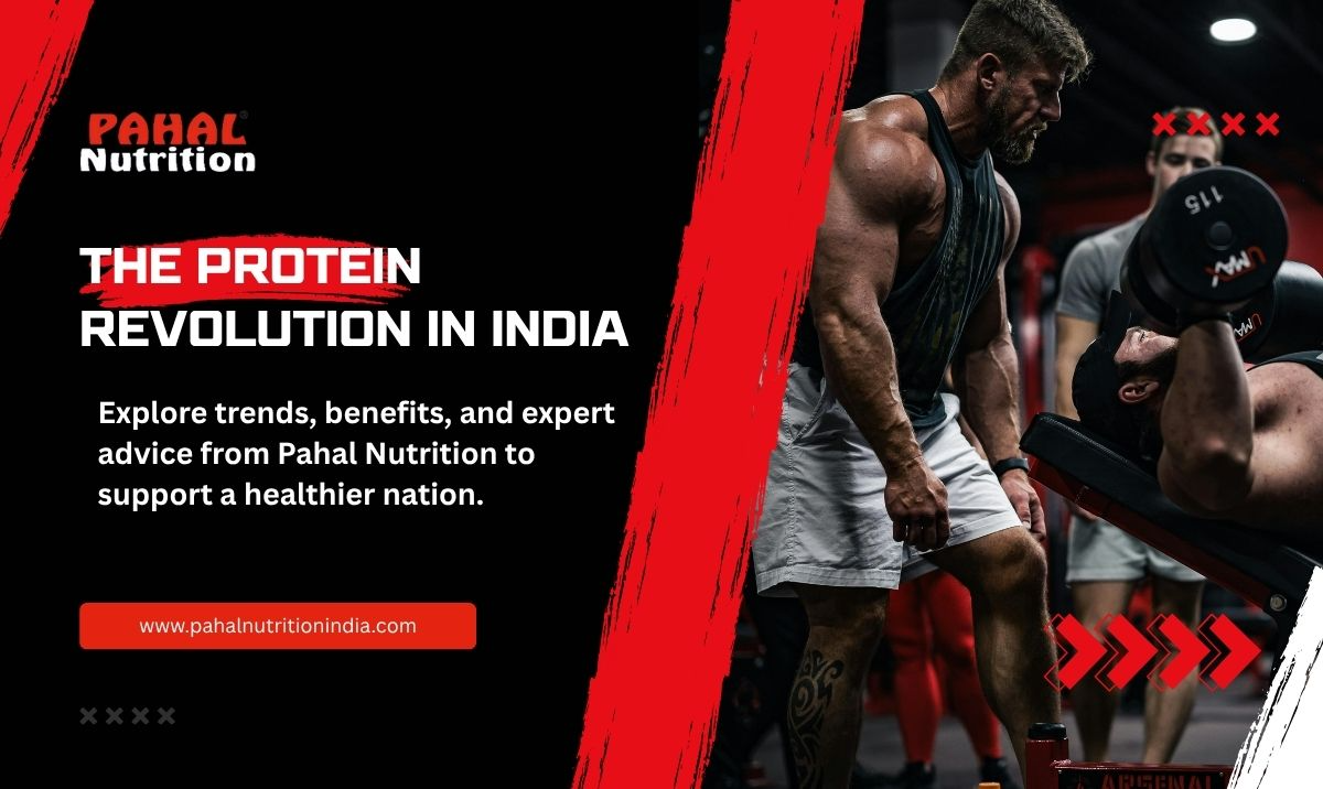India’s Growing Demand for Protein Supplements: Insights from Pahal Nutrition