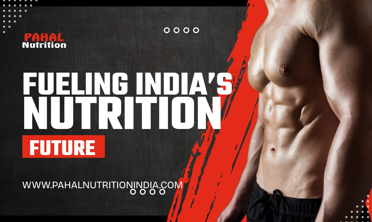 Pahal Nutrition: The Entrepreneurial Force Redefining India’s Health Supplement Industry
