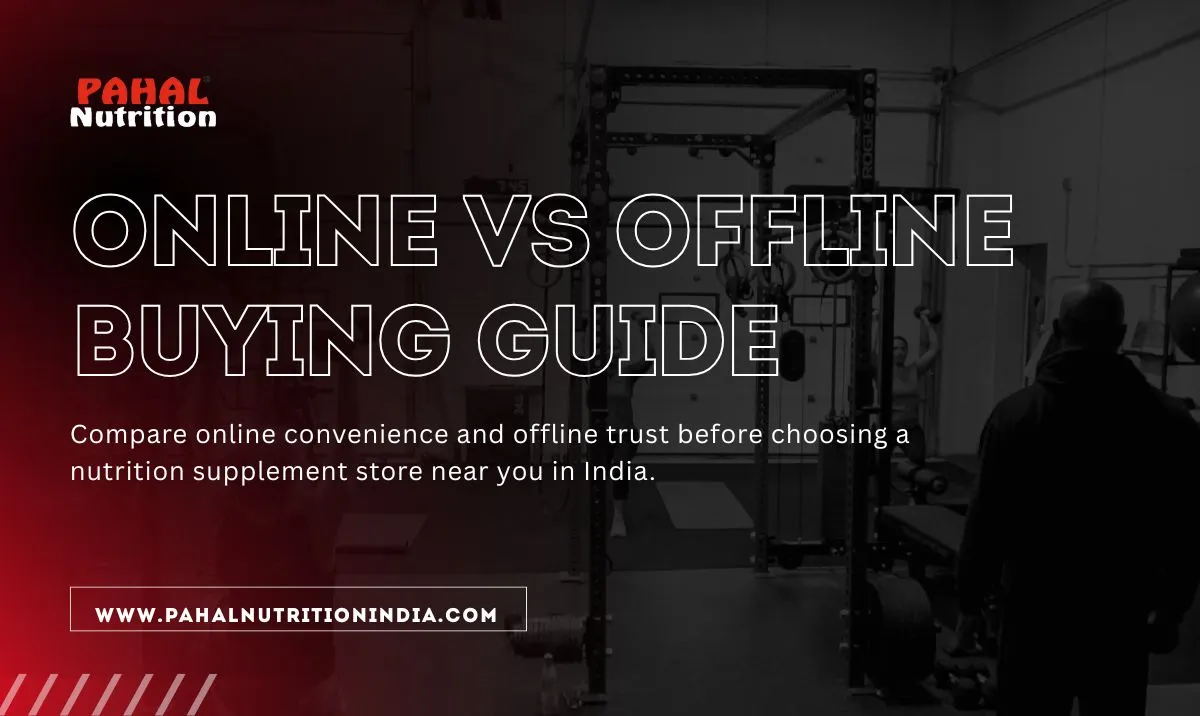 Nutrition Supplement Store Near Me: Online vs Offline Buying Guide